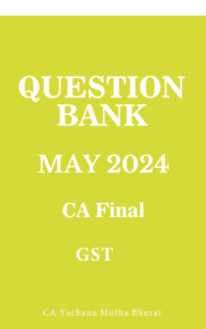 IDT QUESTION BANK CA FINAL – MAY & NOV 2024 – By CA Yachana Mutha Bhurat
